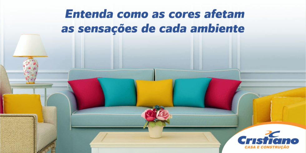 Entenda Como as Cores Afetam as Sensações de Cada Ambiente