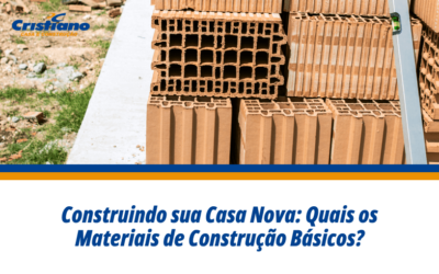 Construindo sua Casa Nova: Quais os Materiais de Construção Básicos?