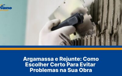 Argamassa e Rejunte: Como Escolher Certo Para Evitar Problemas na Sua Obra