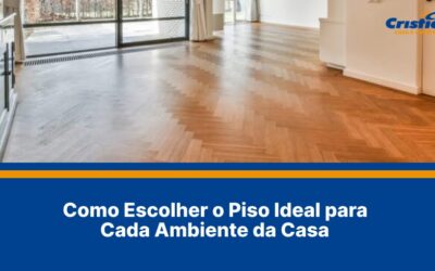 Como Escolher o Piso Ideal para Cada Ambiente da Casa