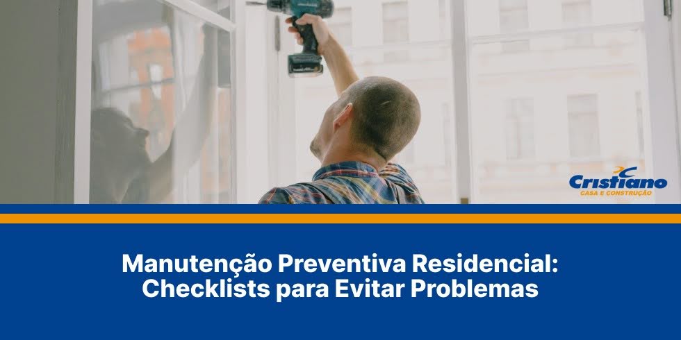 Manutenção Preventiva Residencial: Checklists para Evitar Problemas