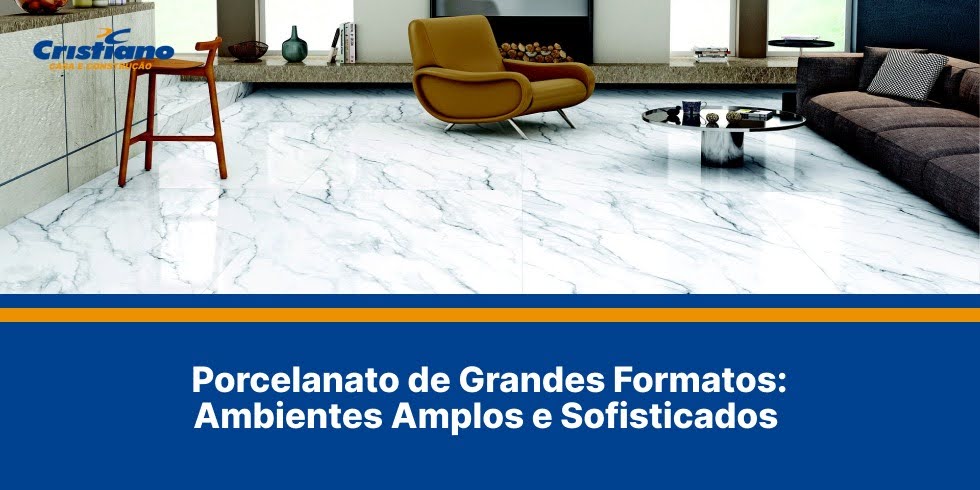 Porcelanato de Grandes Formatos: Ambientes Amplos e Sofisticados