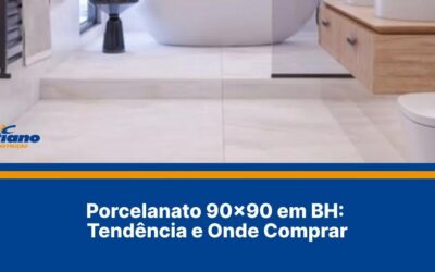 Porcelanato 90×90 em BH: Tendência e Onde Comprar