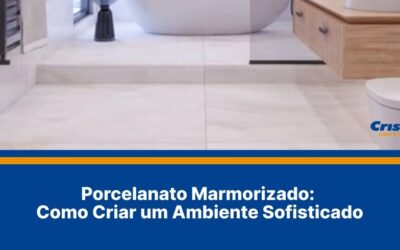 Porcelanato Marmorizado: Como Criar um Ambiente Sofisticado