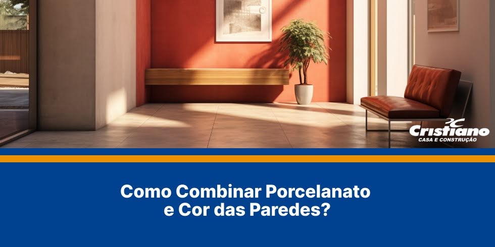 Como Combinar Porcelanato e Cor das Paredes