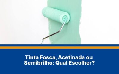 Tinta Fosca, Acetinada ou Semibrilho: Qual Escolher?